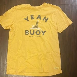 Life is good Yeah buoy t-shirt